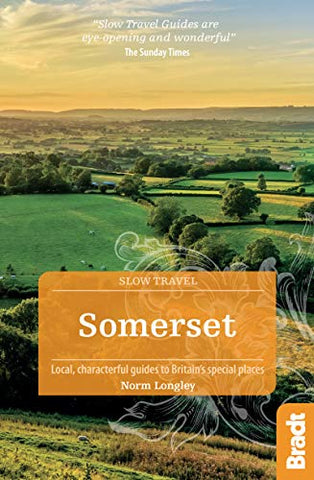 Somerset (Slow Travel) (Bradt Travel Guides (Slow Travel series))