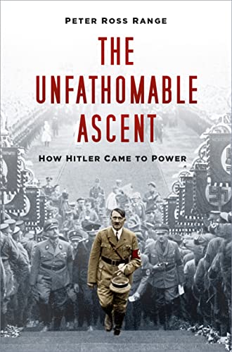 The Unfathomable Ascent : How Hitler Came to Power