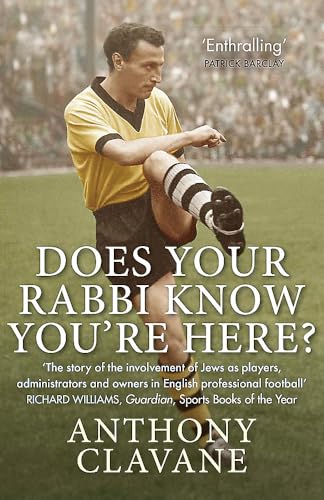 Does Your Rabbi Know You're Here?: The Story of English Football's Forgotten Tribe