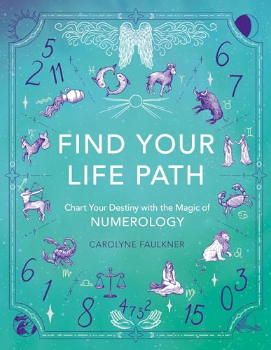 Find Your Life Path : Chart Your Destiny with the Magic of Numerology
