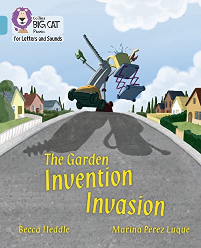 The Garden Invention Invasion: Band 07/Turquoise (Collins Big Cat Phonics for Letters and Sounds)