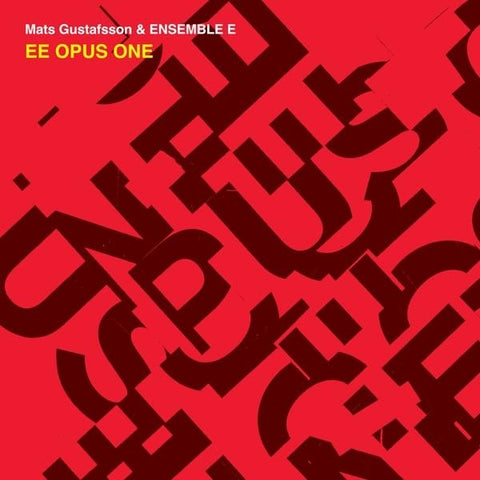 Mats Gustafsson & Ensemble E - Ee Opus One [CD]