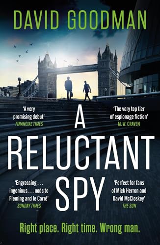 A Reluctant Spy : A gripping spy thriller 'perfect for fans of Mick Herron and David McCloskey' (THE SUN)