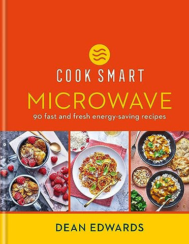 Cook Smart: Microwave: 90 fast and fresh energy-saving recipes