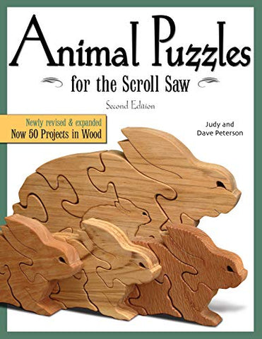 Animal Puzzles for the Scroll Saw, Second Edition: Newly Revised & Expanded, Now 50 Projects in Wood (Fox Chapel Publishing) Designs including ... & More (Scroll Saw Woodworking & Crafts Book)