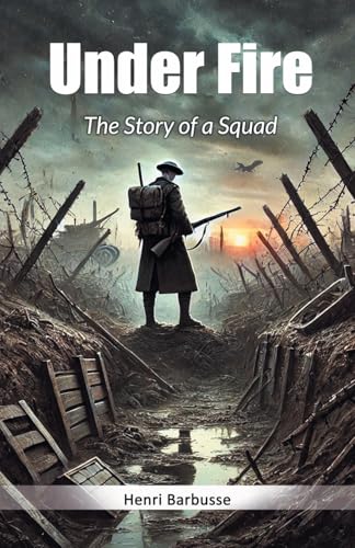 Under Fire The Story of a Squad