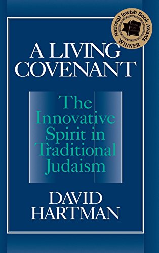 A Living Covenant: The Innovative Spirit in Traditional Judaism