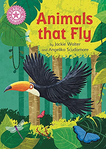 Animals Who Fly: Independent Reading Pink 1B Non-fiction (Reading Champion)