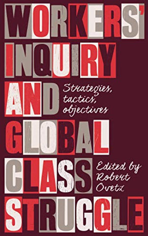 Workers' Inquiry and Global Class Struggle: Strategies, Tactics, Objectives (Wildcat)
