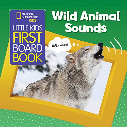 Wild Animal Sounds (National Geographic Kids Little Kids First Board Book)
