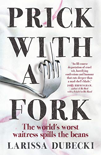 Prick With a Fork : The World's Worst Waitress Spills the Beans