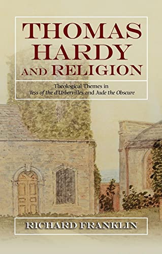 Thomas Hardy and Religion : Theological Themes in Tess of the d'Urbervilles and Jude the Obscure