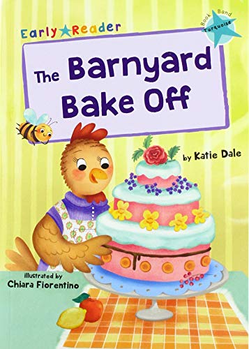 The Barnyard Bake Off: (Turquoise Early Reader)