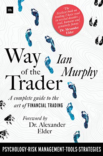 Way of the Trader : A complete guide to the art of financial trading
