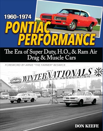 Pontiac Performance 1960-1974 : The Era of the Super Duty, H.O., & Ram Air Drag & Muscle Cars