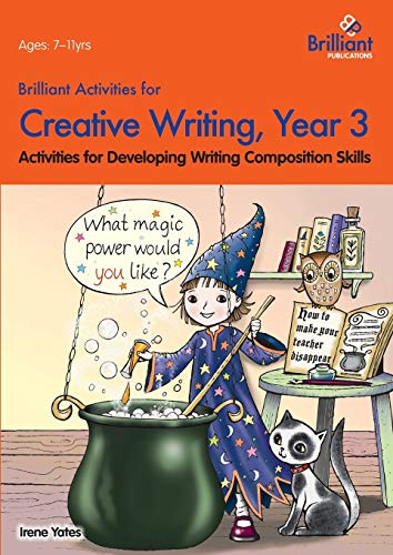 Brilliant Activities for Creative Writing, Year 3 : Activities for Developing Writing Composition Skills