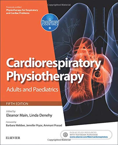 Cardiorespiratory Physiotherapy: Adults and Paediatrics: formerly Physiotherapy for Respiratory and Cardiac Problems, 5e (Physiotherapy Essentials)