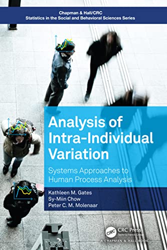 Intensive Longitudinal Analysis of Human Processes: Systems Approaches to Human Process Analysis (Chapman & Hall/CRC Statistics in the Social and Behavioral Sciences)