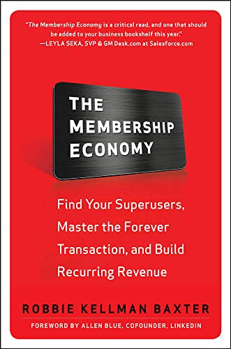 The Membership Economy: Find Your Super Users, Master the Forever Transaction, and Build Recurring Revenue