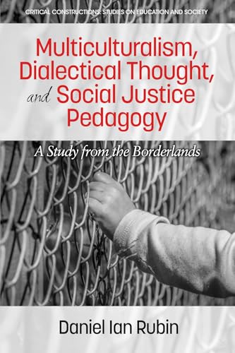 Multiculturalism, Dialectical Thought, and Social Justice Pedagogy : A Study from the Borderlands