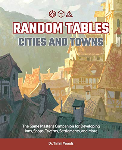 Random Tables: Cities and Towns : The Game Master's Companion for Developing Inns, Shops, Taverns, Settlements, and More