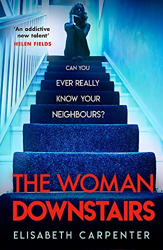 The Woman Downstairs: The brand new psychological suspense thriller that will have you gripped