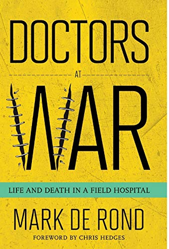 Doctors at War: Life and Death in a Field Hospital
