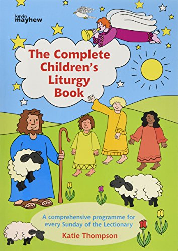 The Complete Children's Liturgy Book: Comprehensive Programme for Every Sunday of the Lectionary