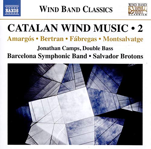 Barcelona Symphonic Band - Catalan Wind Music Vol.2 [Jonathan Camps; Barcelona Symphonic Band; Salvador Brotons] [Naxos: 8573915] [CD]