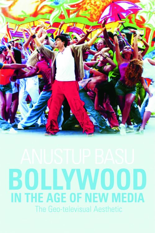 Bollywood in the Age of New Media : The Geo-televisual Aesthetic