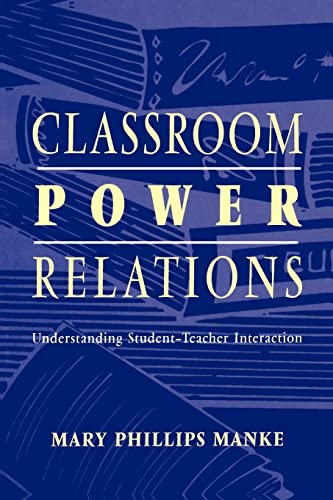 Classroom Power Relations: Understanding Student-teacher Interaction