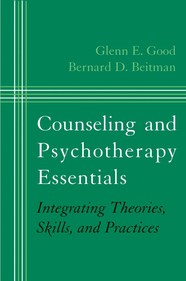 Counseling and Psychotherapy Essentials: Integrating Theories