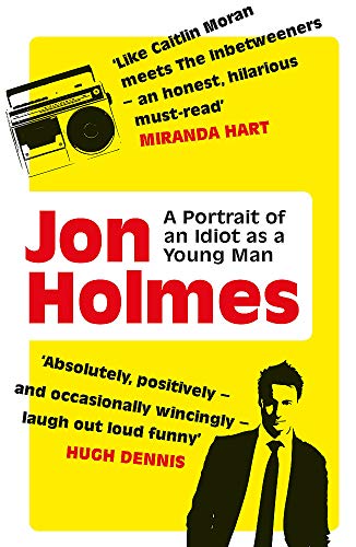 A Portrait of an Idiot as a Young Man: Part memoir, part explanation as to why men are so rubbish
