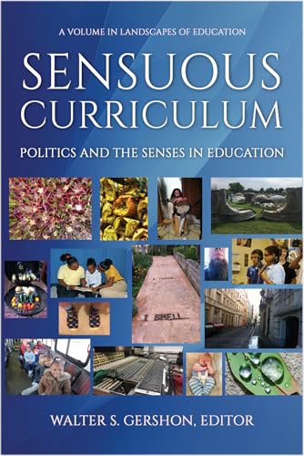 Sensuous Curriculum : Politics and the Senses in Education