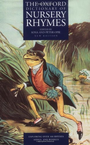 The Oxford Dictionary of Nursery Rhymes (OXFORD DICTIONARY OF NUSERY RHYMES)