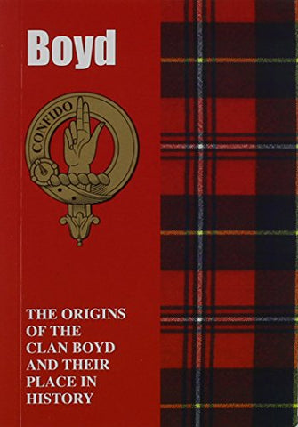 Boyd: The Origins of the Clan Boyd and Their Place in History (Scottish Clan Mini-Book)