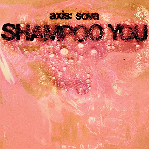 Axis: Sova - Shampoo You [VINYL]