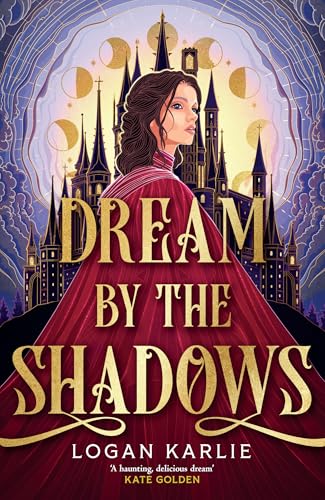 Dream by the Shadows : A dark and atmospheric enemies-to-lovers fantasy set in a deadly dream world . . .