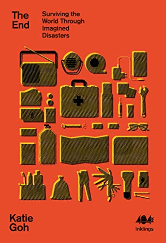 The End: Surviving the World Through Imagined Disasters (Inklings)
