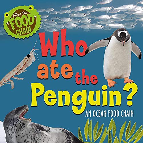Who Ate the Penguin?: An Ocean Food Chain (Follow the Food Chain)