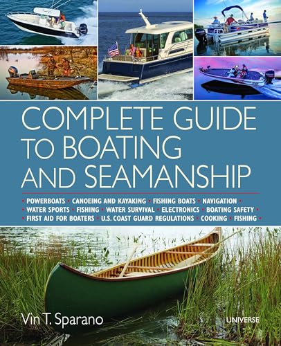 Complete Guide to Boating and Seamanship : Powerboats - Canoeing and Kayaking - Fishing Boats - Navigation - Water Sports -Fishing - Water Survival - Electronics - Boating Safety - First Aid For Boate