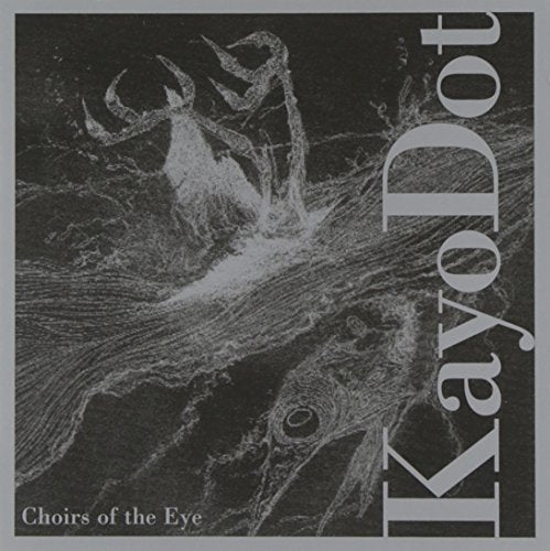 Kayo Dot - Choirs Of The Eye [CD]