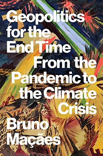 Geopolitics for the End Time: From the Pandemic to the Climate Crisis: 0