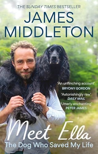 Meet Ella : The Dog Who Saved My Life: The Sunday Times Bestseller