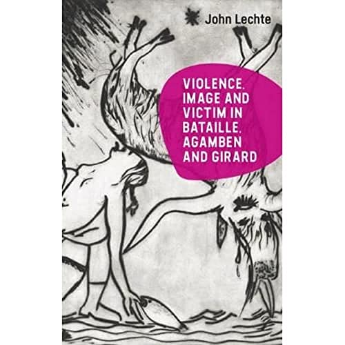 Violence, Image and Victim in Bataille, Agamben and Girard