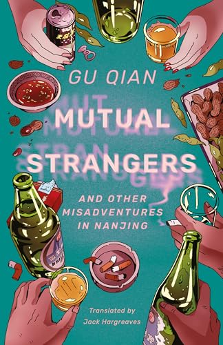 Mutual Strangers : And Other Misadventures in Nanjing