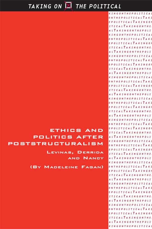 Ethics and Politics after Poststructuralism : Levinas, Derrida and Nancy