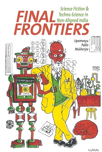 Final Frontiers : Science Fiction and Techno-Science in Non-Aligned India : 61