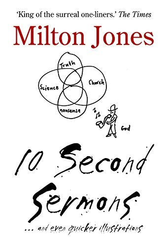 10 Second Sermons: ... and even Quicker Illustrations