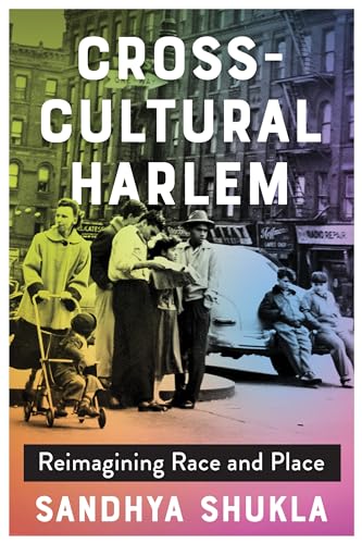 Cross-Cultural Harlem : Reimagining Race and Place
